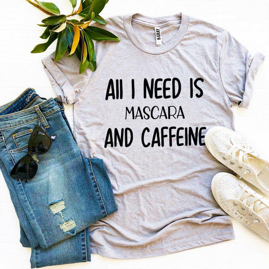 All I Need Is Mascara and Caffeine T-Shirt - Women’s Fashion - Women’s Clothing - Tops & Tees - T-Shirts