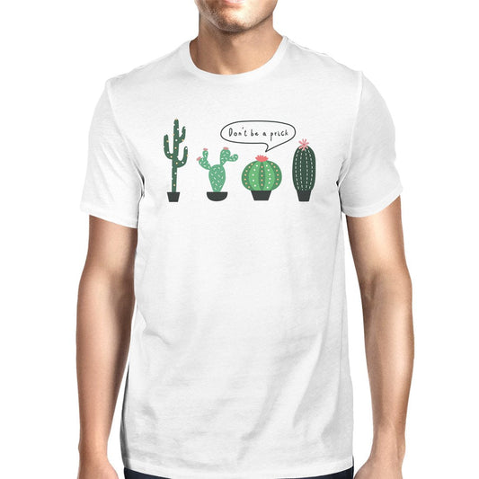 Don’t Be a Prick Cactus Mens Casual Relaxed Comical T-Shirt for Him - White / Small - Men’s Fashion - Men’s Clothing