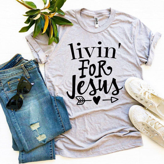 Livin for Jesus T-Shirt - Women’s Fashion - Women’s Clothing - Tops & Tees - T-Shirts