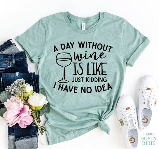 A Day Without Wine T-Shirt - Women’s Fashion - Women’s Clothing - Tops & Tees - T-Shirts
