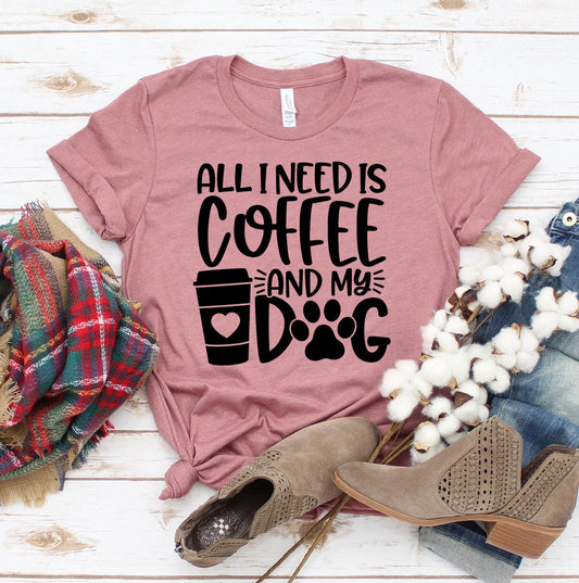 All I Need Is Coffee and My Dog T-Shirt - Women’s Fashion - Women’s Clothing - Tops & Tees - T-Shirts