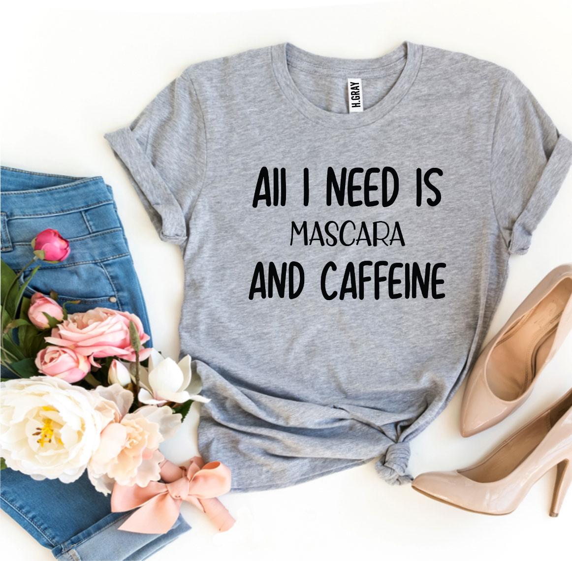 All I Need Is Mascara and Caffeine T-Shirt - Women’s Fashion - Women’s Clothing - Tops & Tees - T-Shirts