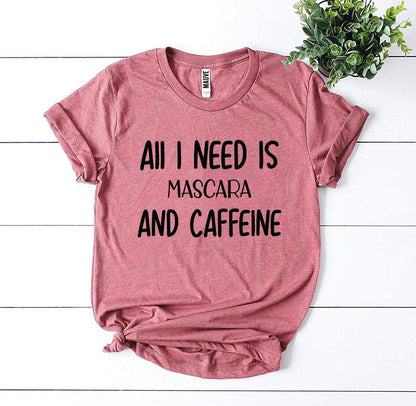 All I Need Is Mascara and Caffeine T-Shirt - Women’s Fashion - Women’s Clothing - Tops & Tees - T-Shirts