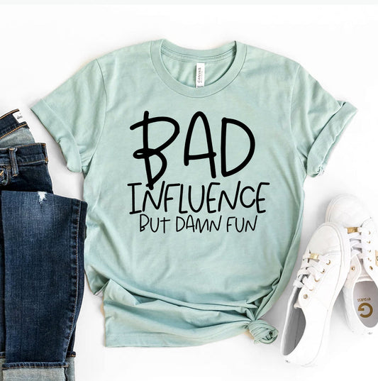 Bad Influence but Damn Fun T-Shirt - Women’s Fashion - Women’s Clothing - Tops & Tees - T-Shirts