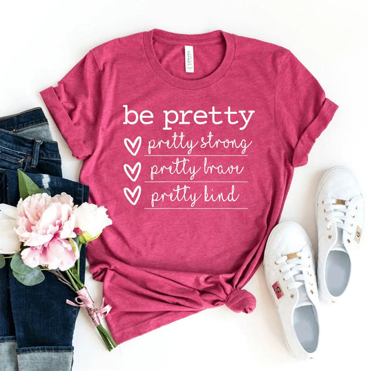 Be Pretty Strong Brave Kind T-Shirt - Women’s Fashion - Women’s Clothing - Tops & Tees - T-Shirts