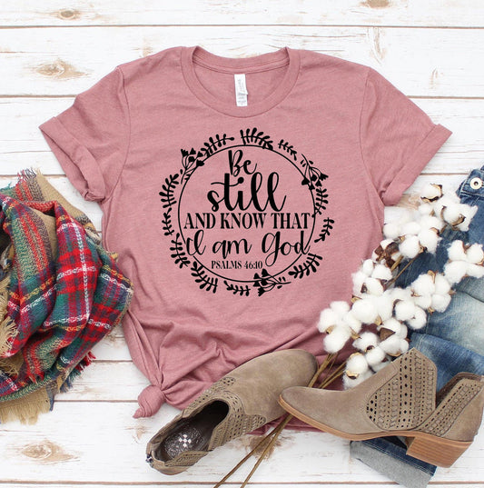 Be Still and Know That I Am God T-Shirt - Women’s Fashion - Women’s Clothing - Tops & Tees - T-Shirts