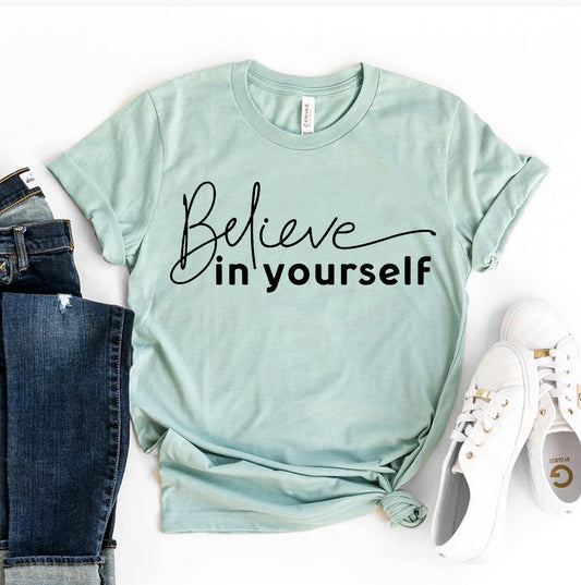 Believe in Yourself T-Shirt - Women’s Fashion - Women’s Clothing - Tops & Tees - T-Shirts