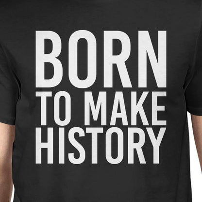 Born to Make History Men’s Black Shirts Funny Short Sleeve T-Shirt - Men’s Fashion - Men’s Clothing - Tops & Tees