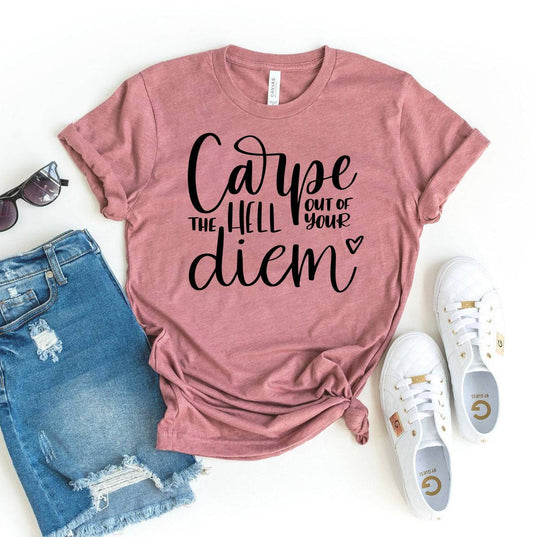 Carpe the Hell Out of This Diem T-Shirt - Women’s Fashion - Women’s Clothing - Tops & Tees - T-Shirts