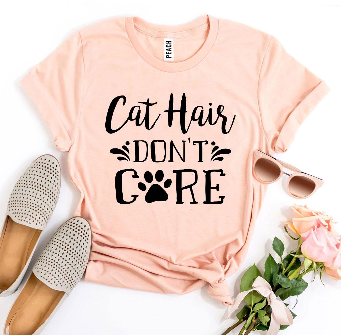 Cat Hair Don’t Care T-Shirt - Women’s Fashion - Women’s Clothing - Tops & Tees - T-Shirts