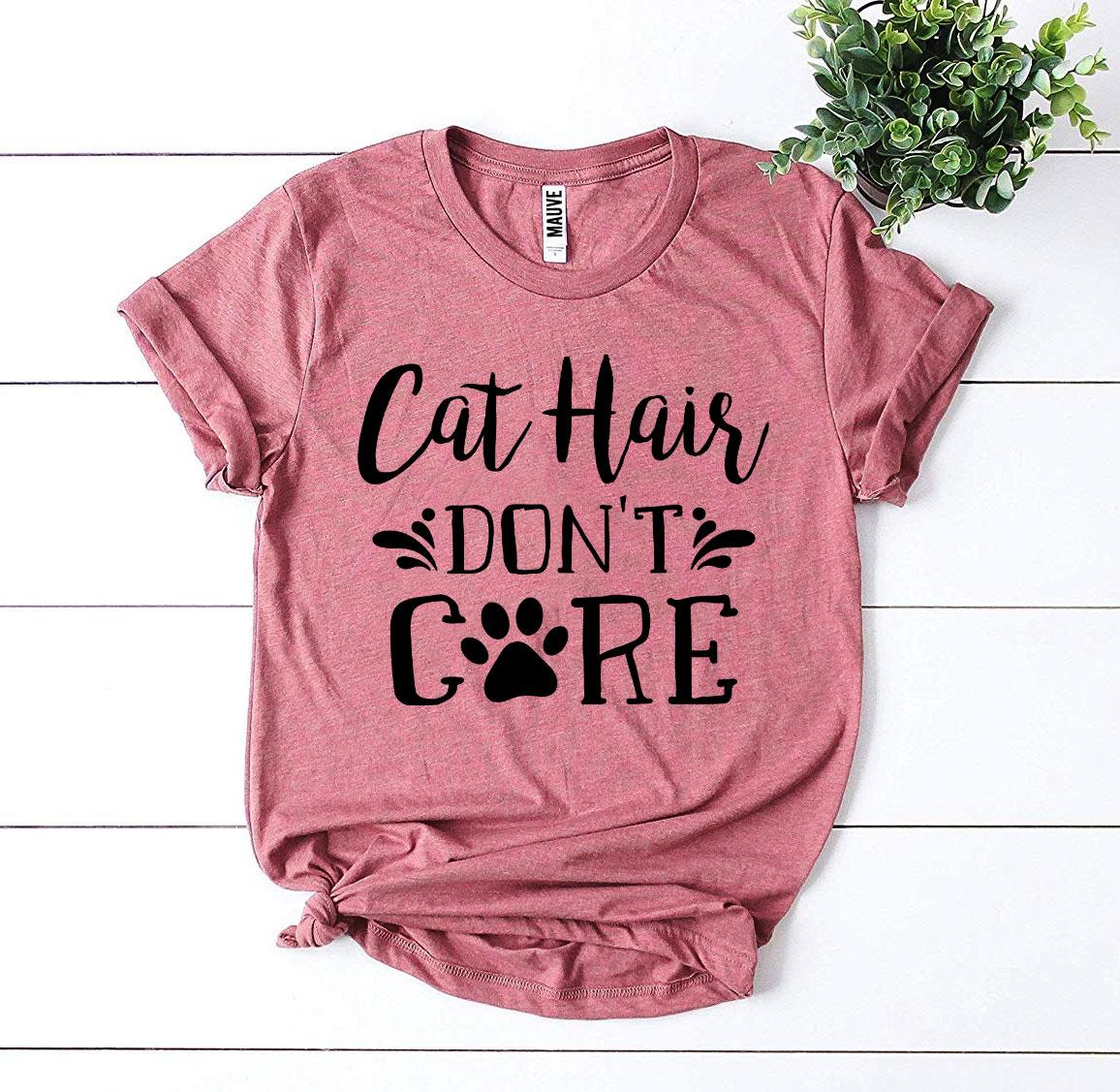 Cat Hair Don’t Care T-Shirt - Women’s Fashion - Women’s Clothing - Tops & Tees - T-Shirts