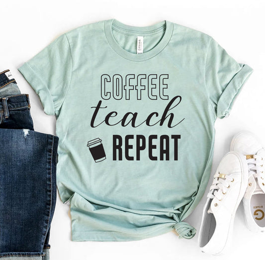 Coffee Teach Repeat T-Shirt - Women’s Fashion - Women’s Clothing - Tops & Tees - T-Shirts