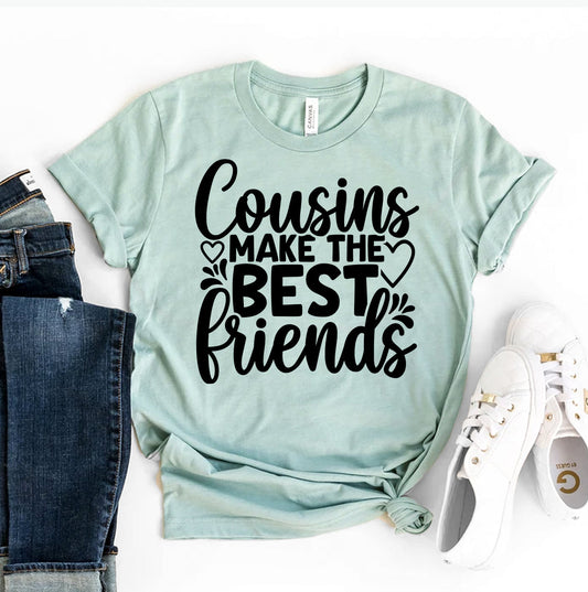 Cousins Make the Best Friends T-Shirt - Women’s Fashion - Women’s Clothing - Tops & Tees - T-Shirts