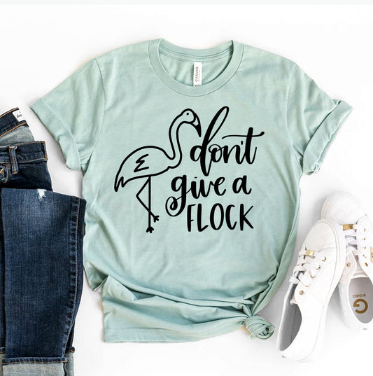 Don’t Give a Flock T-Shirt - Women’s Fashion - Women’s Clothing - Tops & Tees - T-Shirts