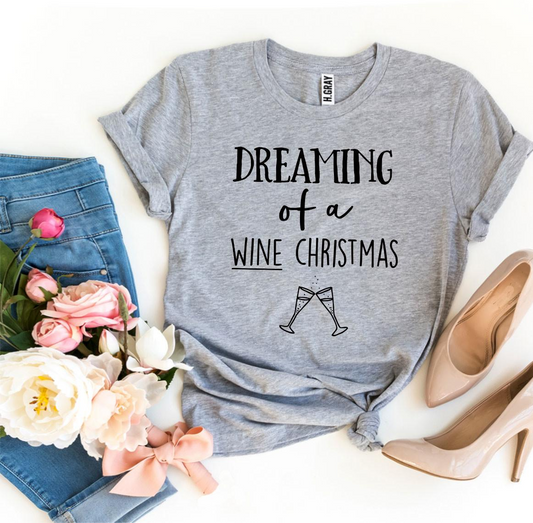 Dreaming of a Wine Christmas T-Shirt - Women’s Fashion - Women’s Clothing - Tops & Tees - T-Shirts