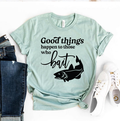 Good Things Happen to Those Who Bait T-Shirt - Women’s Fashion - Women’s Clothing - Tops & Tees - T-Shirts