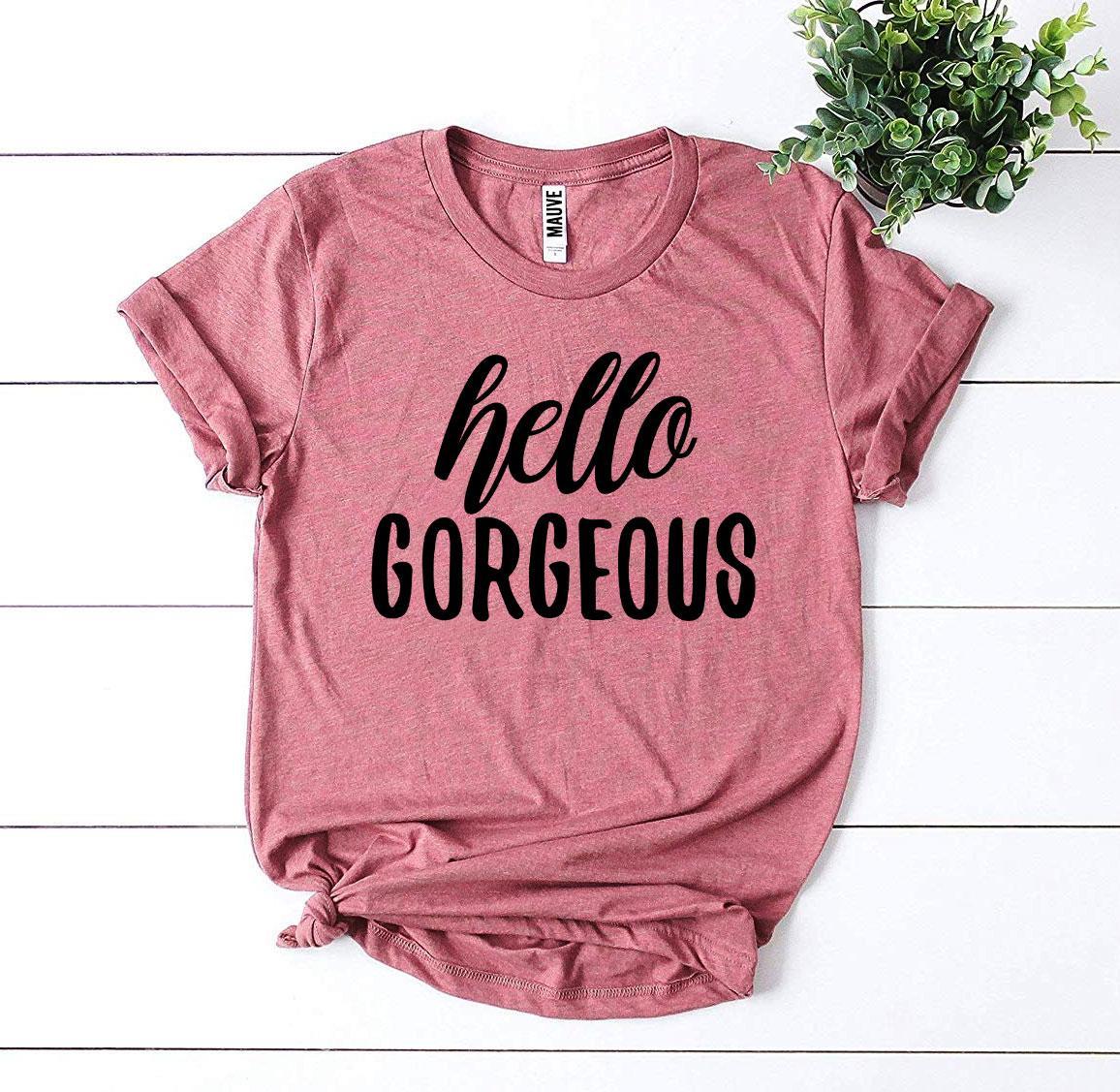 Hello Gorgeous T-Shirt - Women’s Fashion - Women’s Clothing - Tops & Tees - T-Shirts