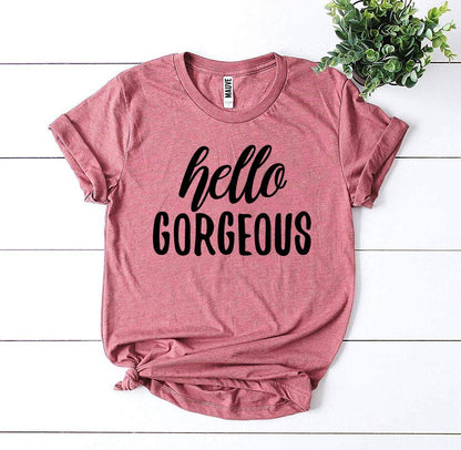 Hello Gorgeous T-Shirt - Women’s Fashion - Women’s Clothing - Tops & Tees - T-Shirts
