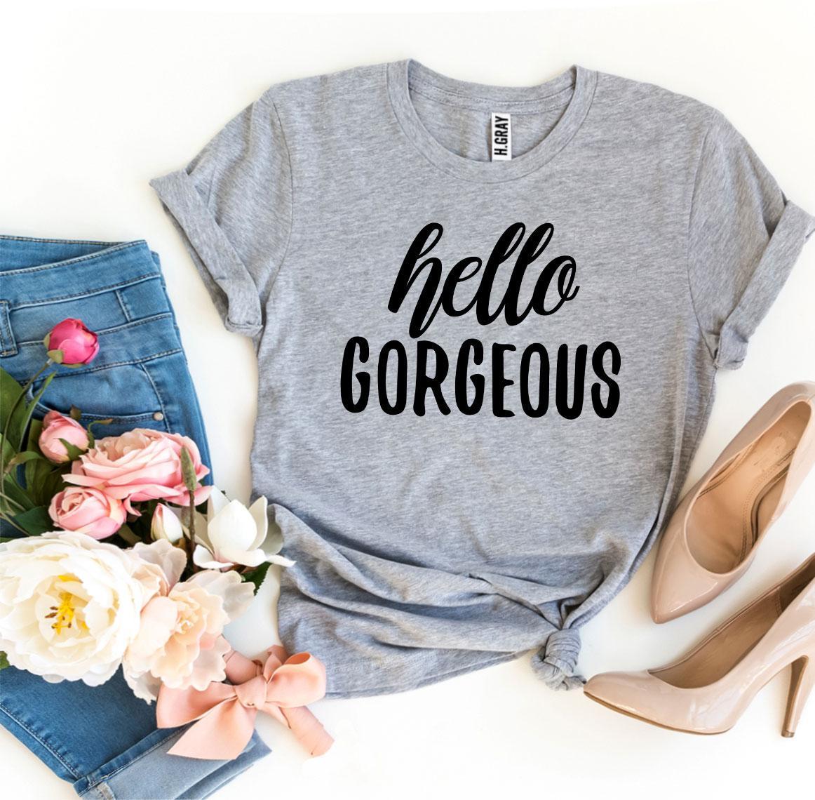 Hello Gorgeous T-Shirt - Women’s Fashion - Women’s Clothing - Tops & Tees - T-Shirts