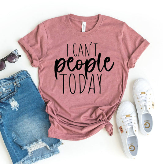 I Can’t People Today T-Shirt - Women’s Fashion - Women’s Clothing - Tops & Tees - T-Shirts