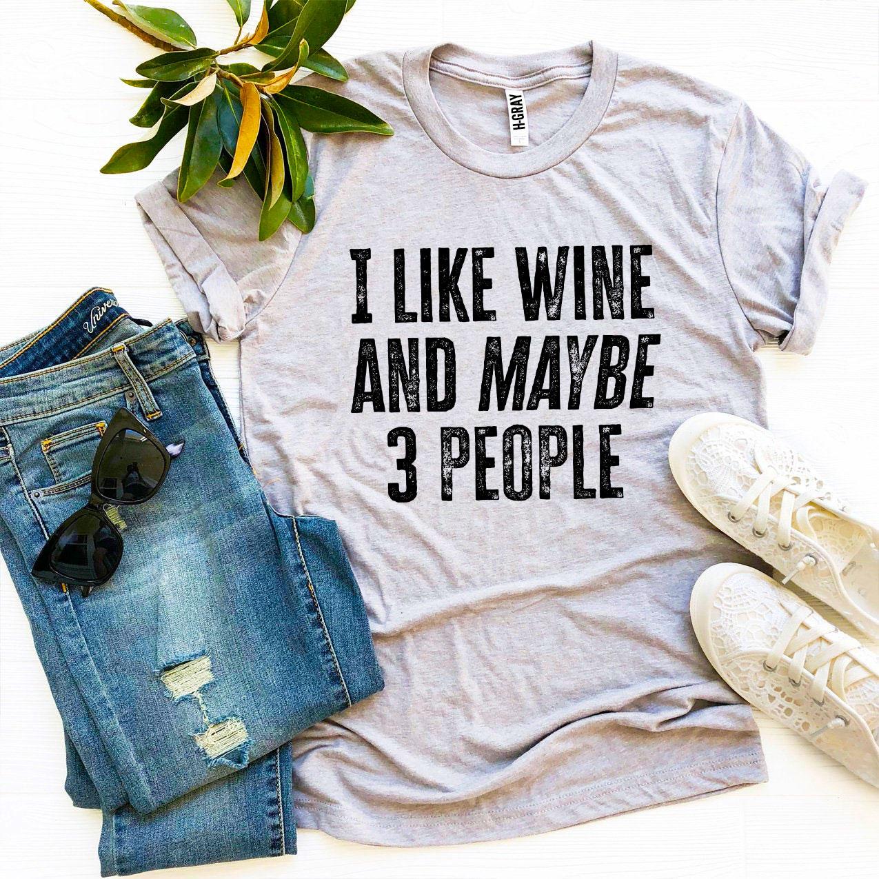 I Like Wine and Maybe 3 People T-Shirt - Women’s Fashion - Women’s Clothing - Tops & Tees - T-Shirts