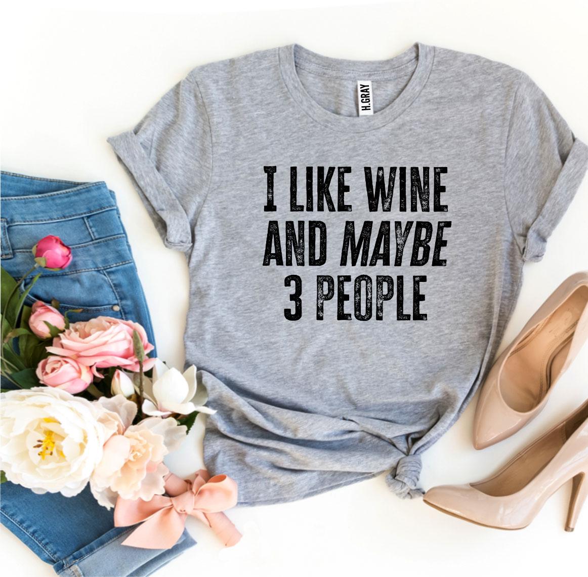 I Like Wine and Maybe 3 People T-Shirt - Women’s Fashion - Women’s Clothing - Tops & Tees - T-Shirts