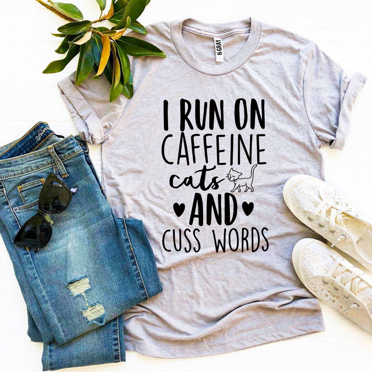 I Run on Caffeine Cats and Cuss Words T-Shirt - Women’s Fashion - Women’s Clothing - Tops & Tees - T-Shirts