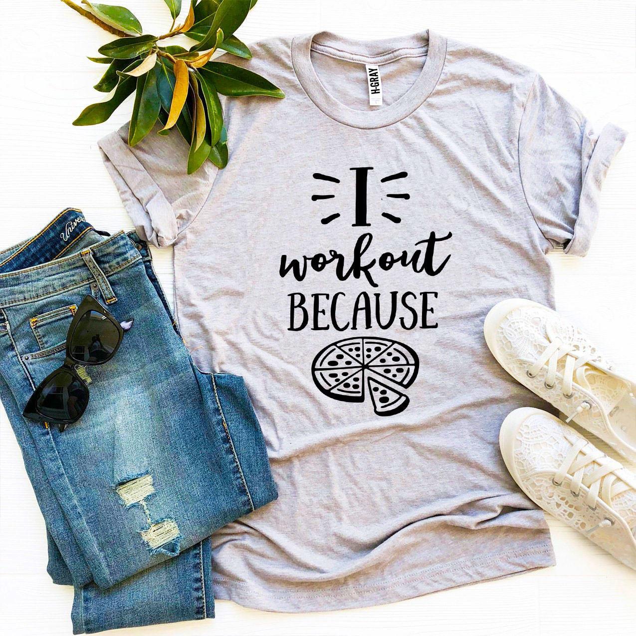 I Workout Because Pizza T-Shirt - Women’s Fashion - Women’s Clothing - Tops & Tees - T-Shirts