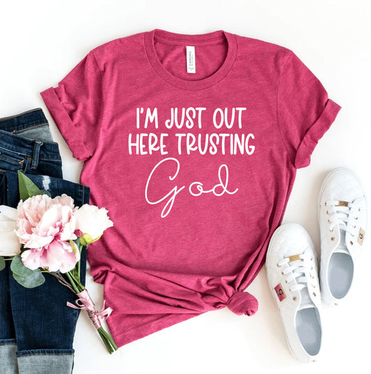 I’m Just Out Here Trusting God T-Shirt - Women’s Fashion - Women’s Clothing - Tops & Tees - T-Shirts