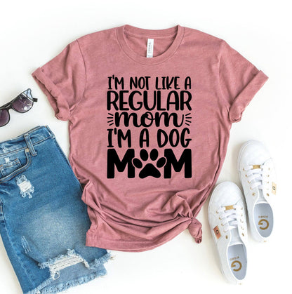 I’m Not Like a Regular Mom I’m Dog Mom T-Shirt - Women’s Fashion - Women’s Clothing - Tops & Tees - T-Shirts