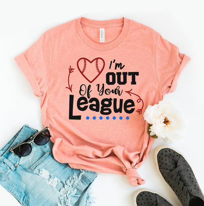 I’m Out of Your League T-Shirt - Women’s Fashion - Women’s Clothing - Tops & Tees - T-Shirts