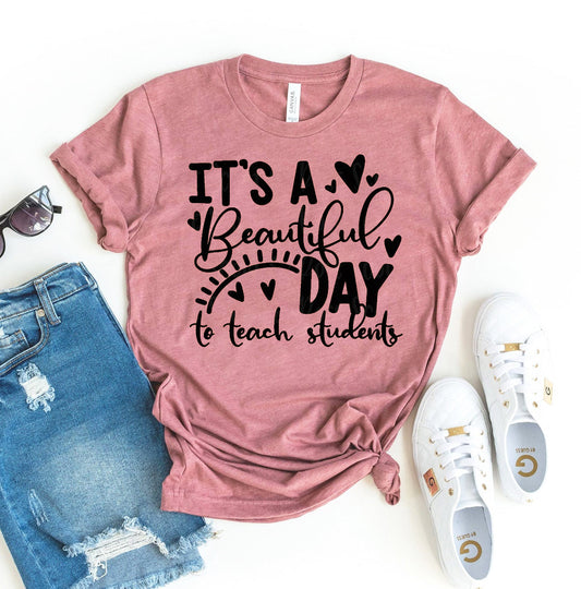 It’s a Beautiful Day to Teach Students T-Shirt - Women’s Fashion - Women’s Clothing - Tops & Tees - T-Shirts