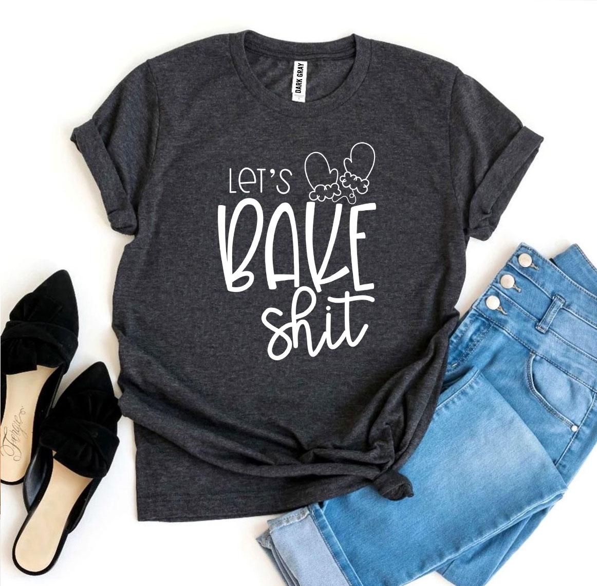 Lets Bake Shit T-Shirt - Women’s Fashion - Women’s Clothing - Tops & Tees - T-Shirts