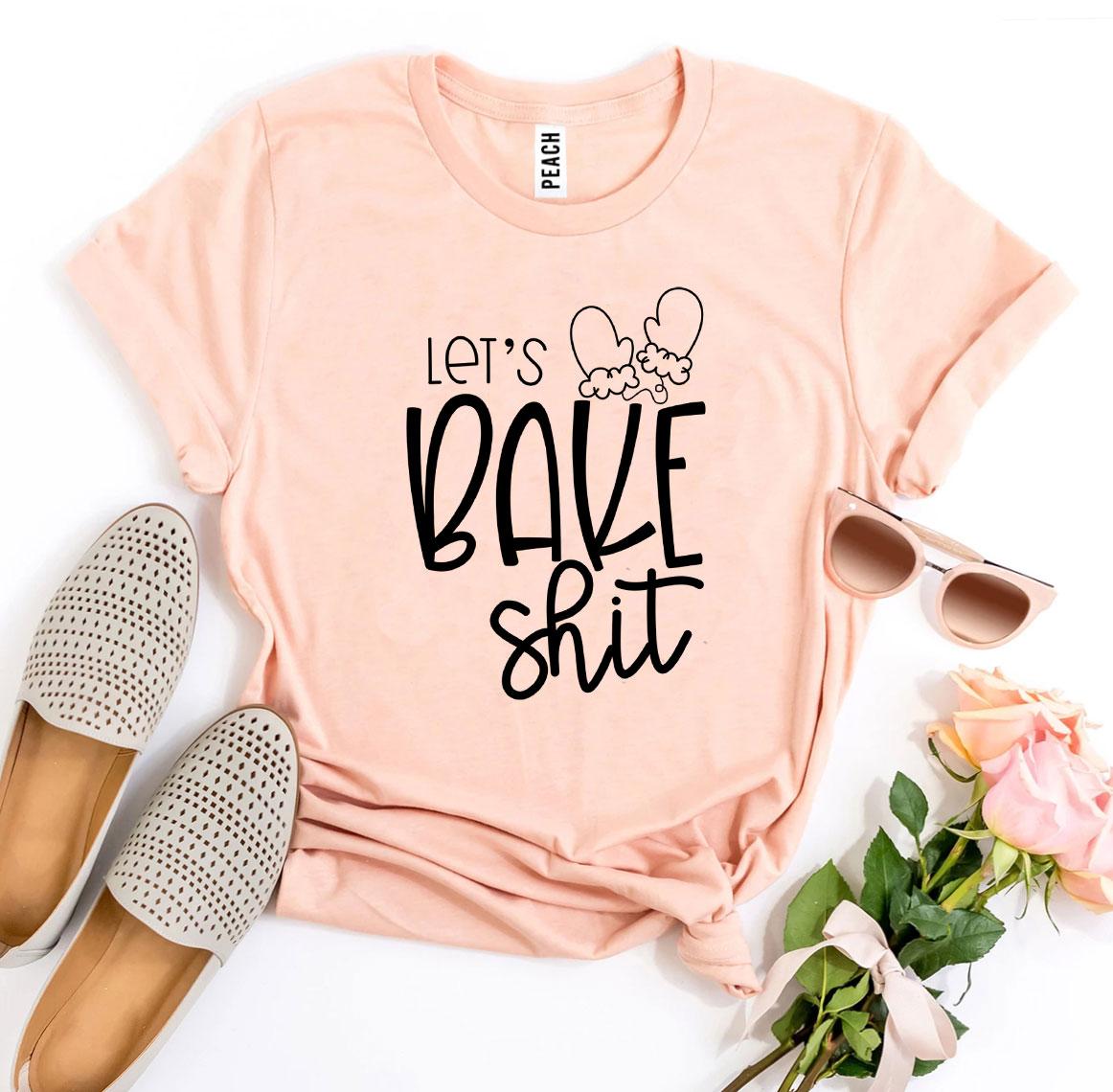 Lets Bake Shit T-Shirt - Women’s Fashion - Women’s Clothing - Tops & Tees - T-Shirts