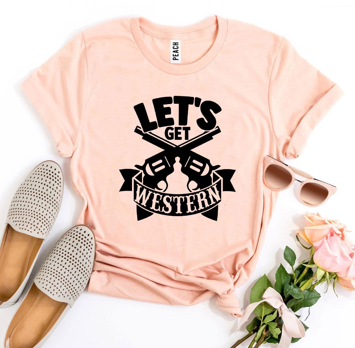 Let’s Get Western T-Shirt - Women’s Fashion - Women’s Clothing - Tops & Tees - T-Shirts