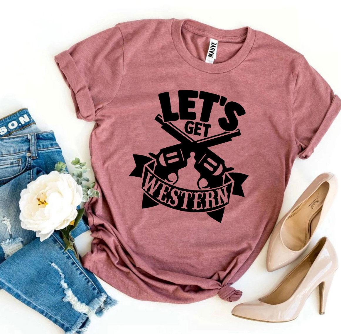 Let’s Get Western T-Shirt - Women’s Fashion - Women’s Clothing - Tops & Tees - T-Shirts