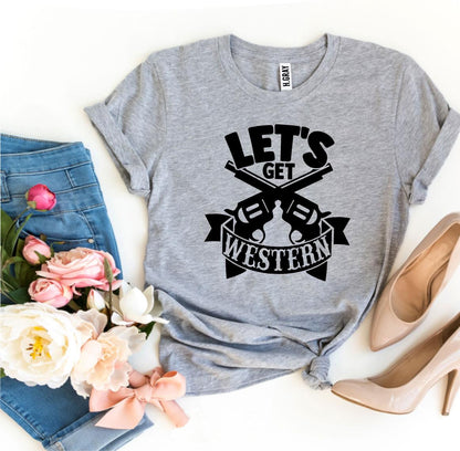 Let’s Get Western T-Shirt - Women’s Fashion - Women’s Clothing - Tops & Tees - T-Shirts