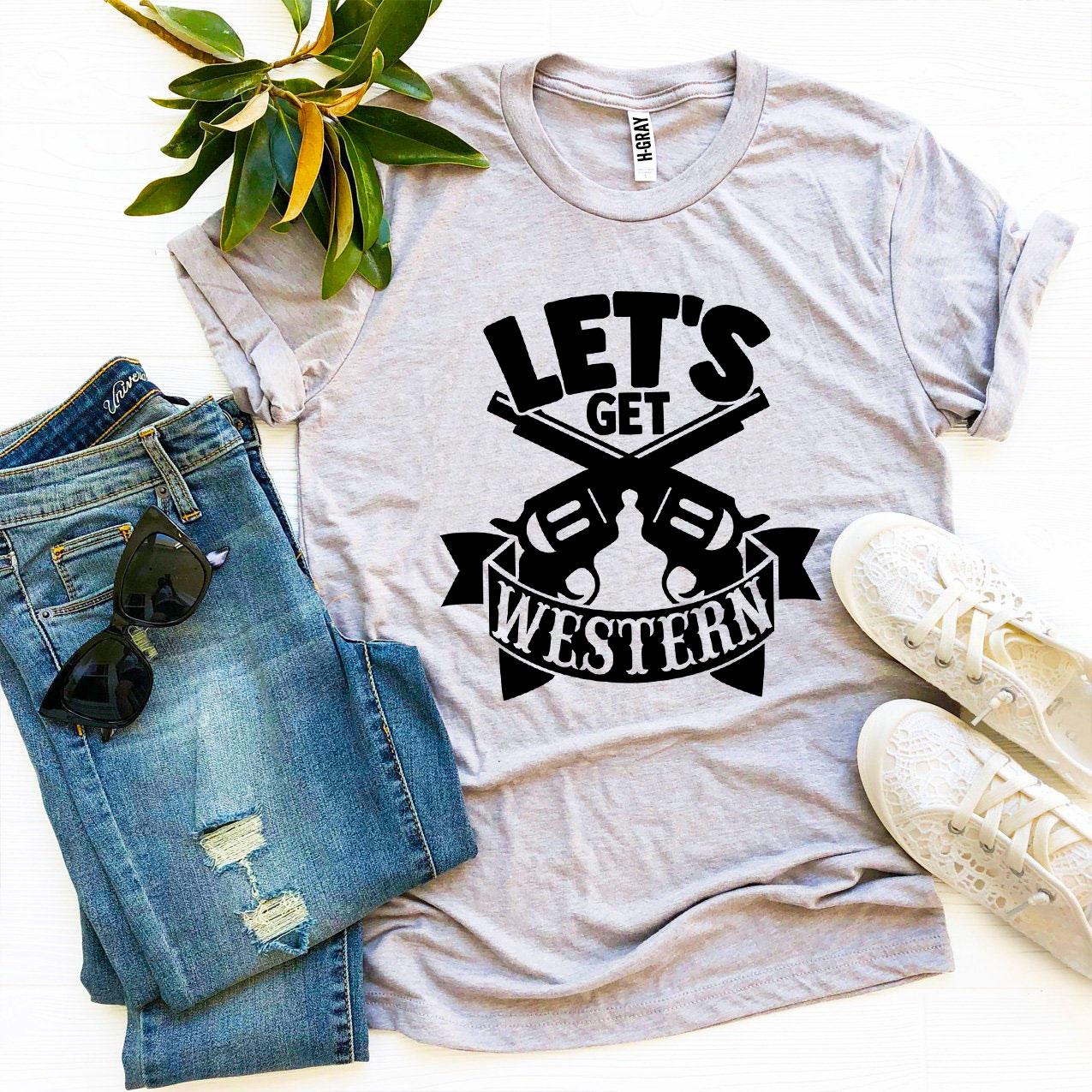 Let’s Get Western T-Shirt - Women’s Fashion - Women’s Clothing - Tops & Tees - T-Shirts