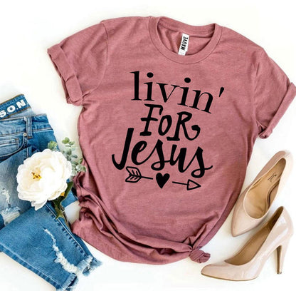 Livin for Jesus T-Shirt - Women’s Fashion - Women’s Clothing - Tops & Tees - T-Shirts