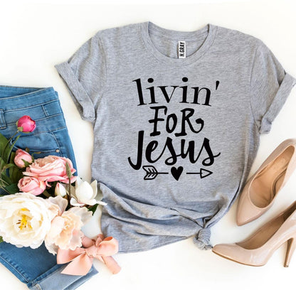 Livin for Jesus T-Shirt - Women’s Fashion - Women’s Clothing - Tops & Tees - T-Shirts