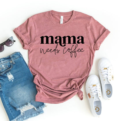Mama Needs Coffee T-Shirt - Women’s Fashion - Women’s Clothing - Tops & Tees - T-Shirts