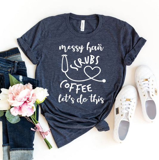 Messy Hair Scrubs Coffee Lets Do This T-Shirt - Women’s Fashion - Women’s Clothing - Tops & Tees - T-Shirts