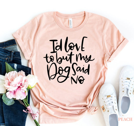 My Dog Said No T-Shirt - Women’s Fashion - Women’s Clothing - Tops & Tees - T-Shirts