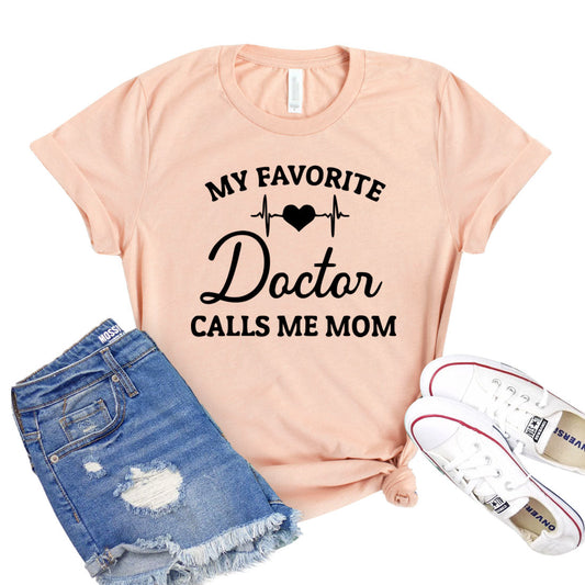 My Favorite Doctor Calls Me Mom T-Shirt - Women’s Fashion - Women’s Clothing - Tops & Tees - T-Shirts