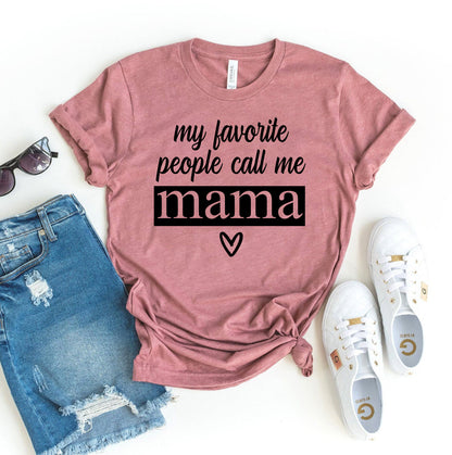 My Favorite People Call Me Mama T-Shirt - Women’s Fashion - Women’s Clothing - Tops & Tees - T-Shirts