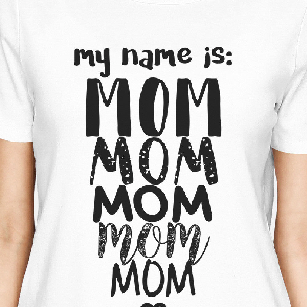 My Name Is Mom Womens White Crew Neck T-Shirt Funny Gift for Grande - Women’s Fashion - Women’s Clothing - Tops & Tees