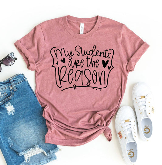 My Students Are the Reason T-Shirt - Women’s Fashion - Women’s Clothing - Tops & Tees - T-Shirts