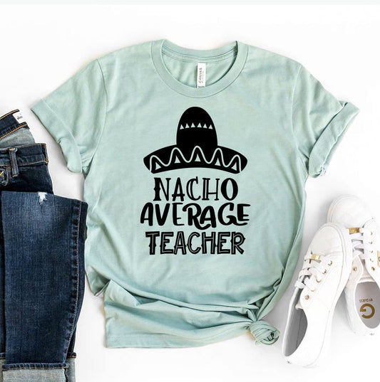 Nacho Average Teacher T-Shirt - Women’s Fashion - Women’s Clothing - Tops & Tees - T-Shirts