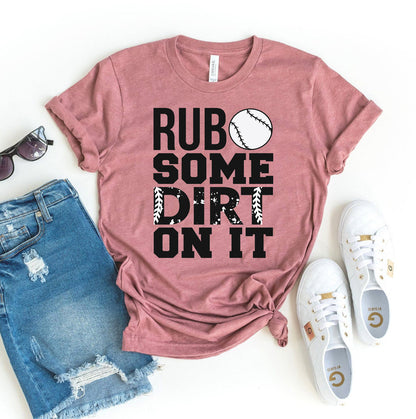 Rub Some Dirt on It T-Shirt - Women’s Fashion - Women’s Clothing - Tops & Tees - T-Shirts
