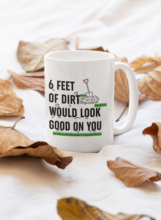 Six Feet of Dirt Mug - One Color / One Size - Home & Garden - Kitchen Dining & Bar - Coffeeware
